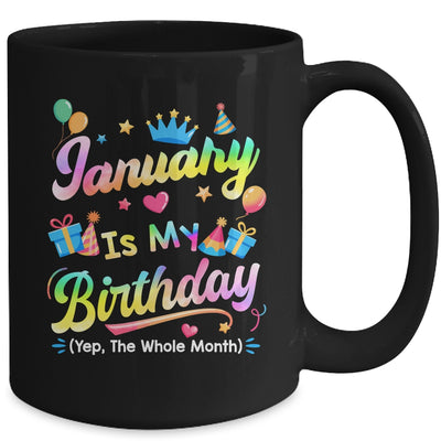 January Is My Birthday Yes The Whole Month Bday Tie Dye Mug | teecentury