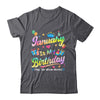 January Is My Birthday Yes The Whole Month Bday Tie Dye Shirt & Tank Top | teecentury