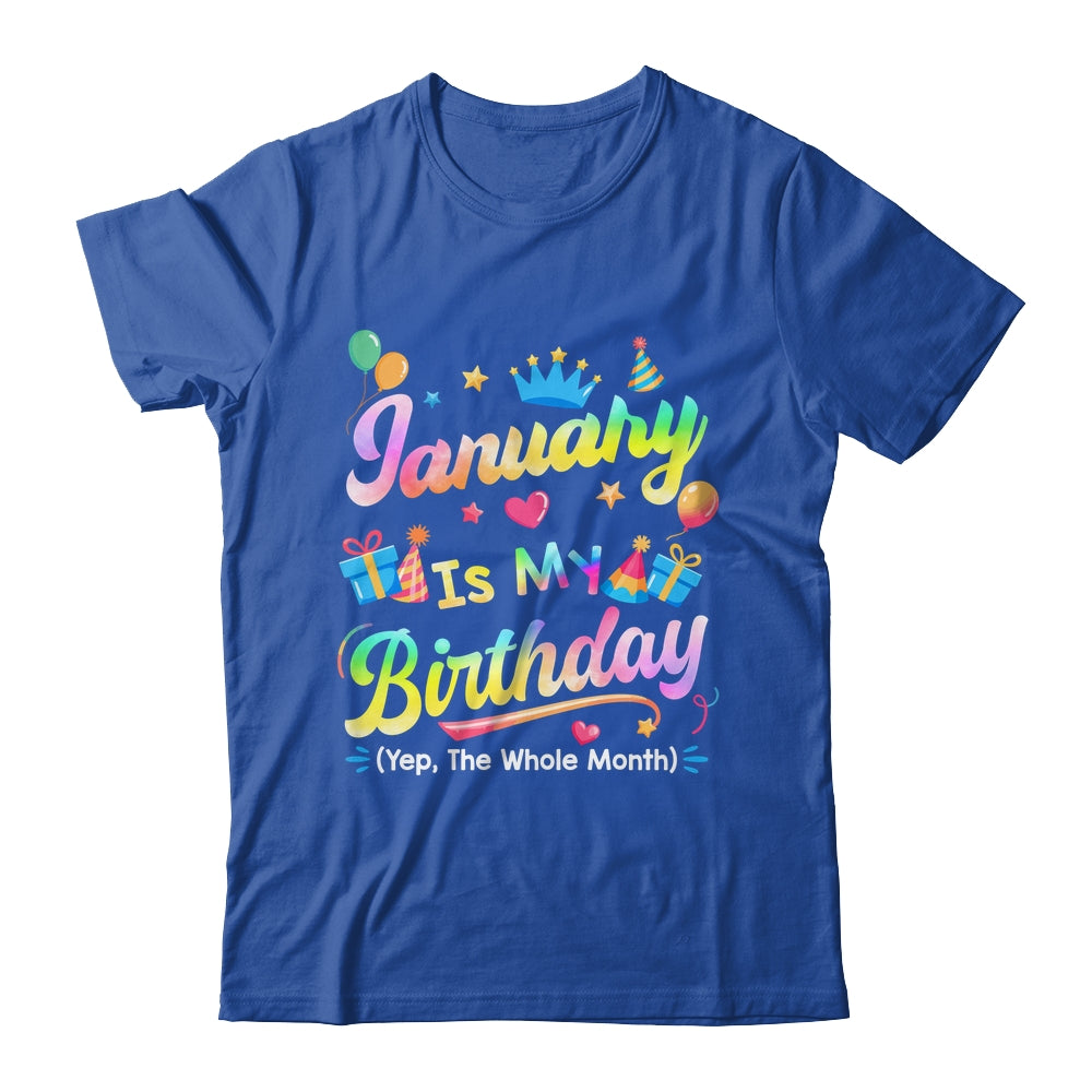 January Is My Birthday Yes The Whole Month Bday Tie Dye Shirt & Tank Top | teecentury