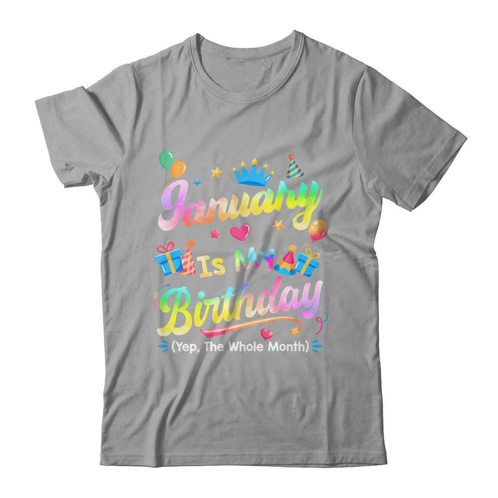 January Is My Birthday Yes The Whole Month Bday Tie Dye Shirt & Tank Top | teecentury