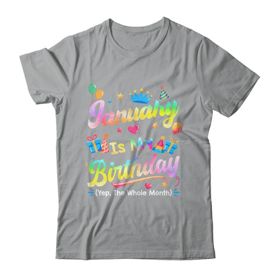 January Is My Birthday Yes The Whole Month Bday Tie Dye Shirt & Tank Top | teecentury