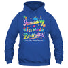 January Is My Birthday Yes The Whole Month Bday Tie Dye Shirt & Tank Top | teecentury