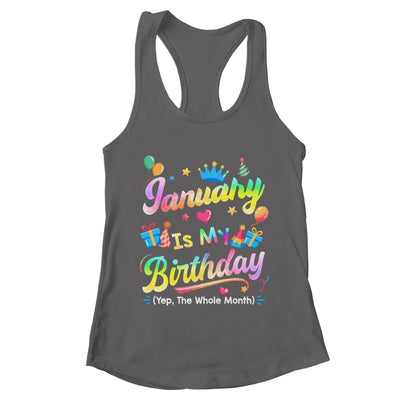 January Is My Birthday Yes The Whole Month Bday Tie Dye Shirt & Tank Top | teecentury