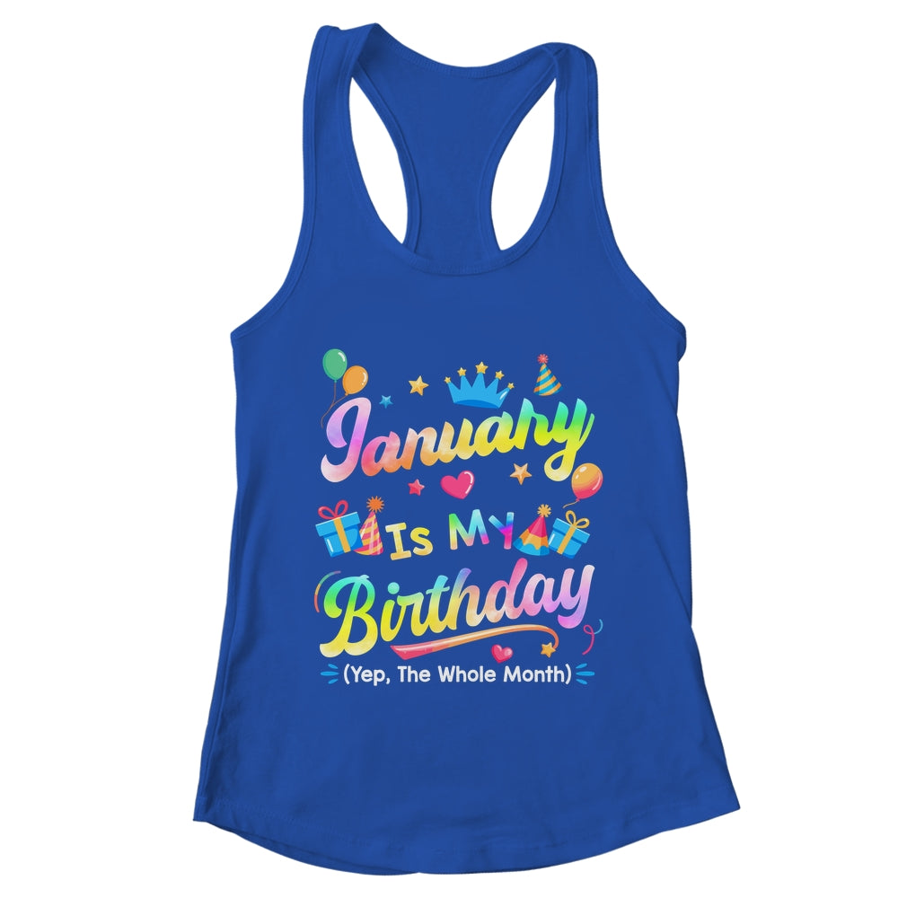 January Is My Birthday Yes The Whole Month Bday Tie Dye Shirt & Tank Top | teecentury