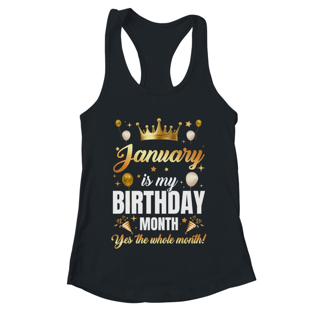 January Is My Birthday Yes The Whole Month Birthday Crown Shirt & Tank Top | teecentury