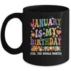 January Is My Birthday Yes The Whole Month Birthday Groovy Mug | teecentury