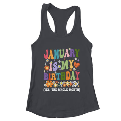 January Is My Birthday Yes The Whole Month Birthday Groovy Shirt & Tank Top | teecentury