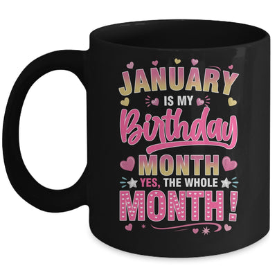 January Is My Birthday Yes The Whole Month For Women Girls Mug | teecentury