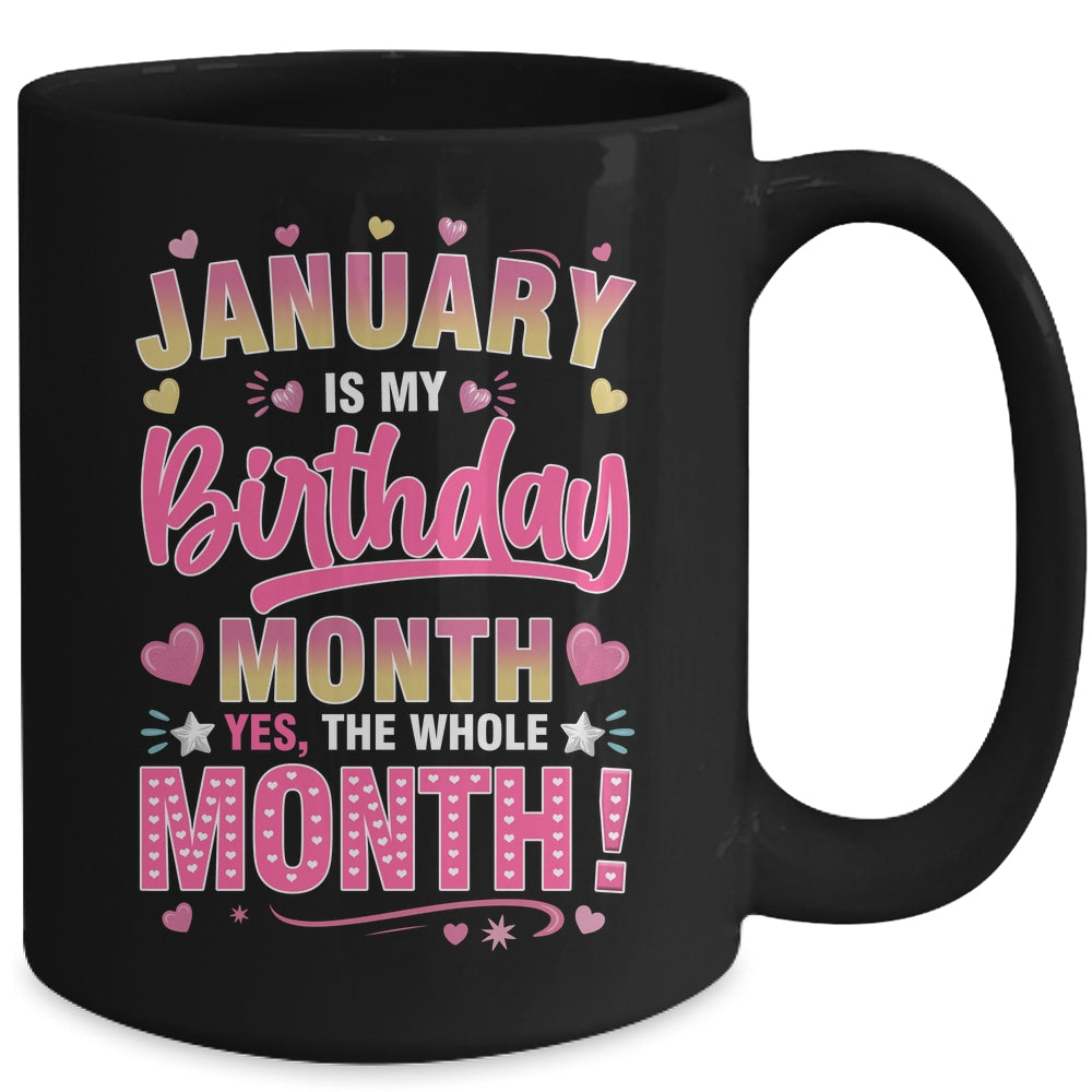 January Is My Birthday Yes The Whole Month For Women Girls Mug | teecentury
