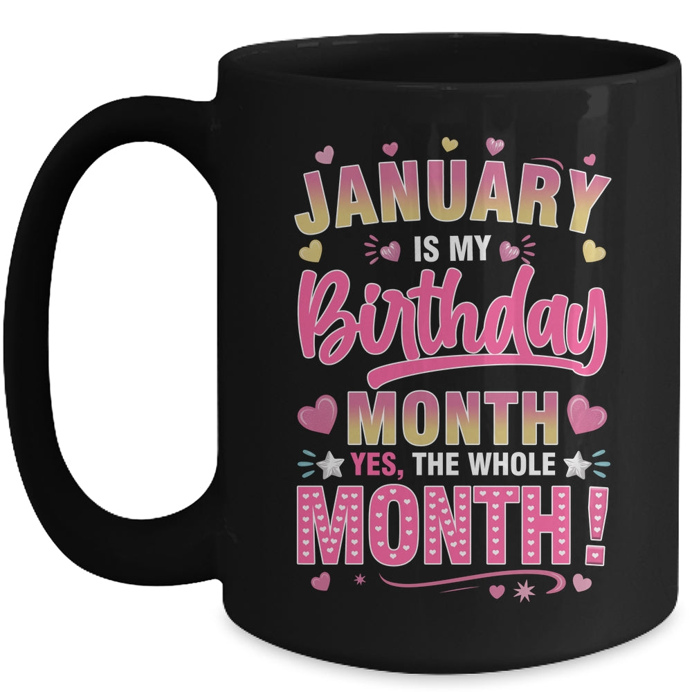 January Is My Birthday Yes The Whole Month For Women Girls Mug | teecentury