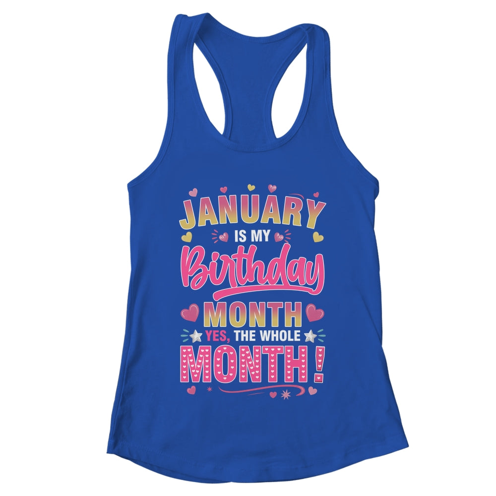 January Is My Birthday Yes The Whole Month For Women Girls Shirt & Tank Top | teecentury