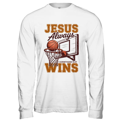 Jesus Always Wins Christian Basketball Motivational Bible Shirt & Hoodie | teecentury