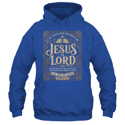 Jesus Is Lord Romans 10 9 Christian Faith Bible Men Women Shirt & Hoodie | teecentury