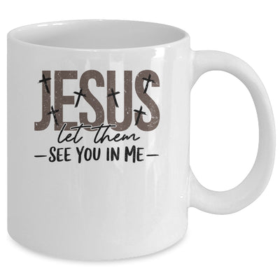 Jesus Let Them See You In Me Christian Religious Bible Verse Mug | teecentury