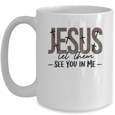 Jesus Let Them See You In Me Christian Religious Bible Verse Mug | teecentury