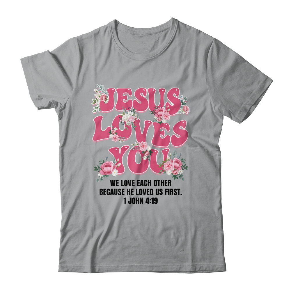 Jesus Loves You Christian Women Girls Kids Floral Religious Shirt & Sweatshirt | teecentury