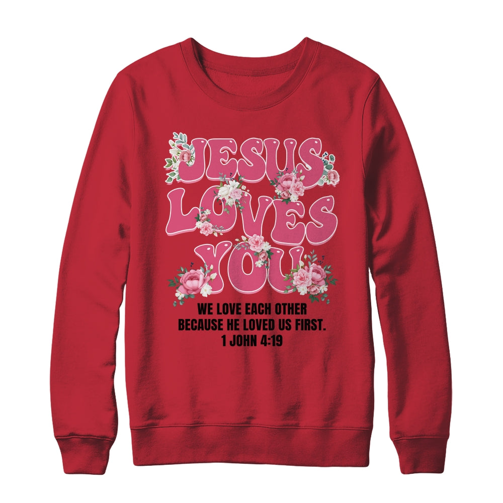 Jesus Loves You Christian Women Girls Kids Floral Religious Shirt & Sweatshirt | teecentury