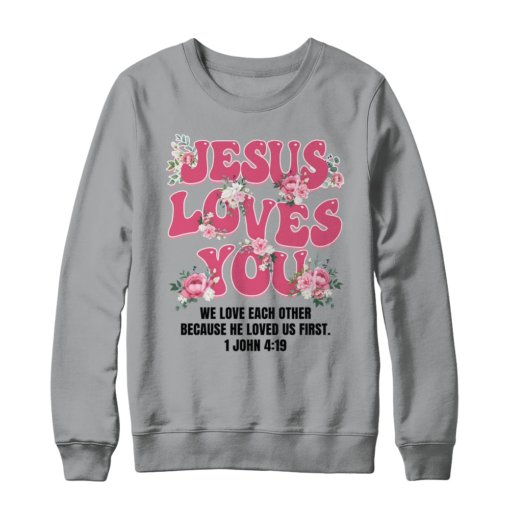 Jesus Loves You Christian Women Girls Kids Floral Religious Shirt & Sweatshirt | teecentury