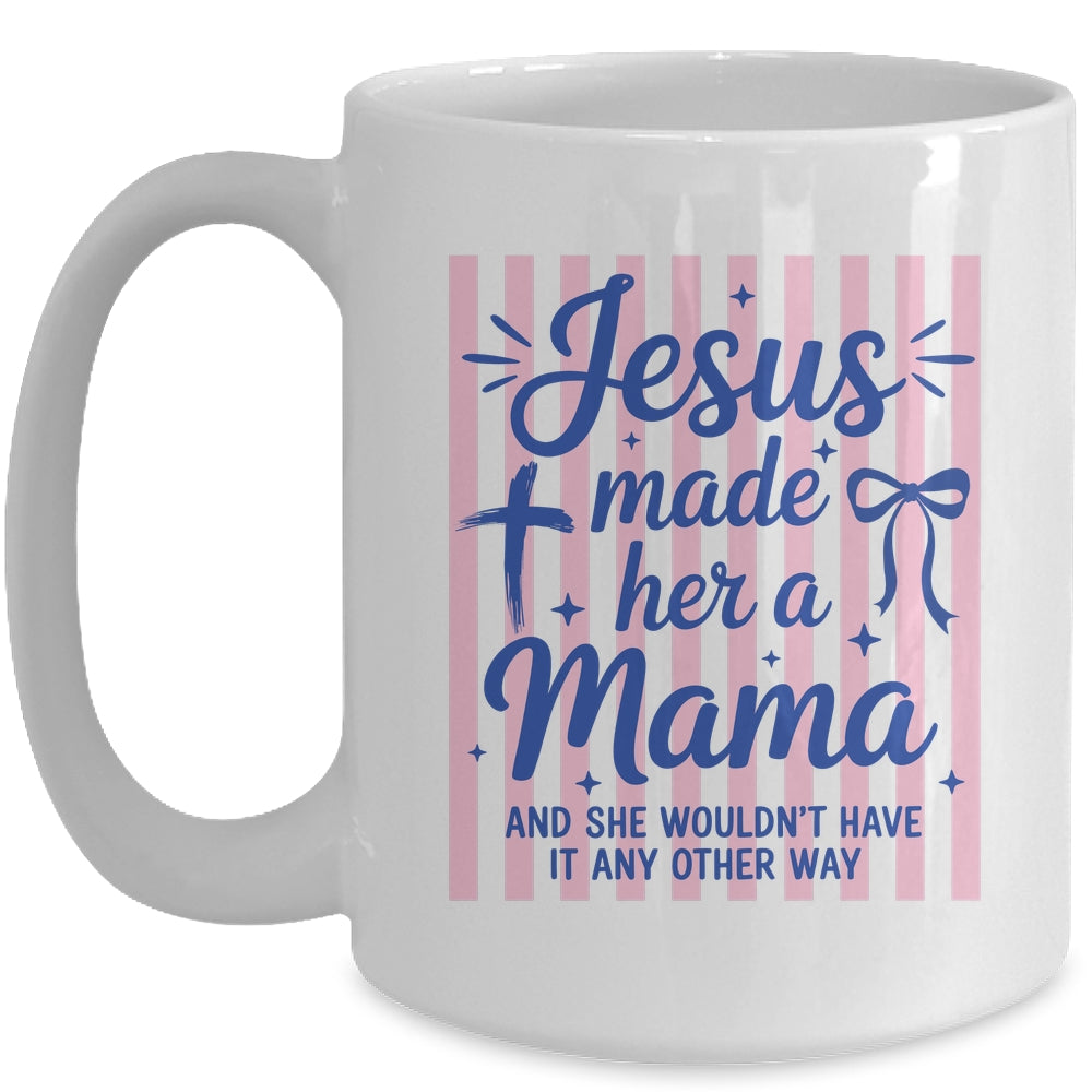 Jesus Made Her A Mama Coquette Christian Mom Mothers Day Mug | teecentury