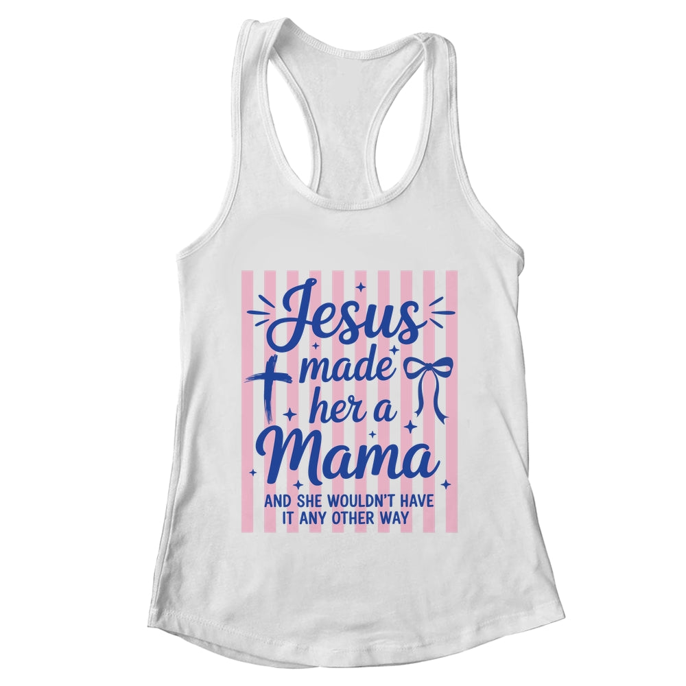 Jesus Made Her A Mama Coquette Christian Mom Mothers Day Shirt & Tank Top | teecentury