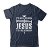 Jesus Not A Religion It's A Relationship Faith Christian Shirt & Hoodie | teecentury