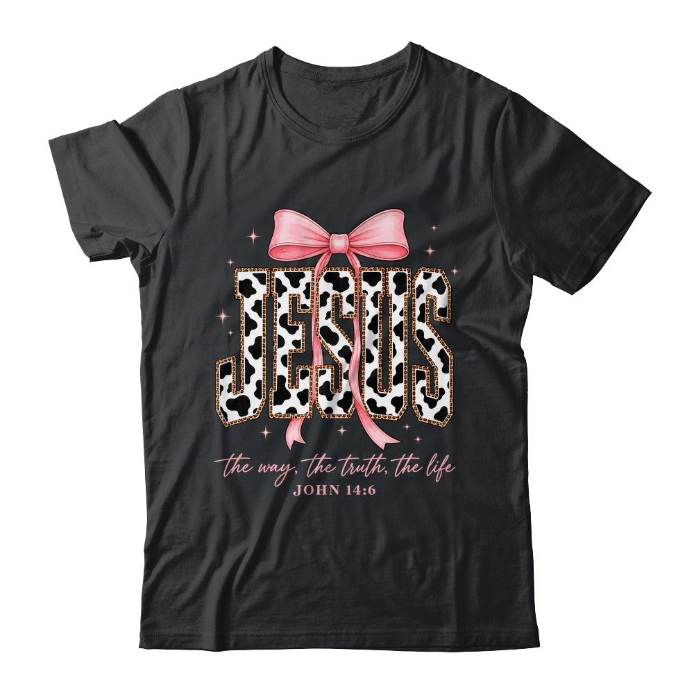 Jesus The Way The Truth The Life Faith Coquette Bow Cow Farm Shirt & Sweatshirt | teecentury