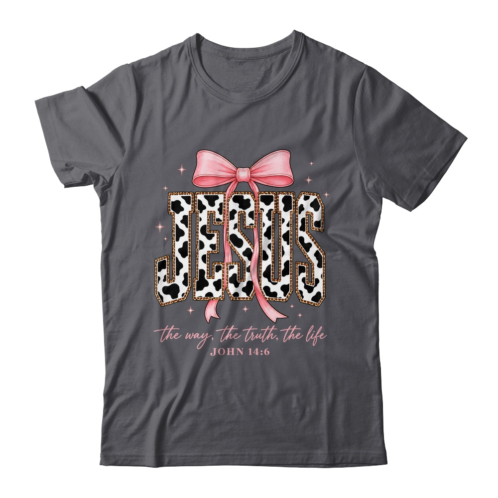 Jesus The Way The Truth The Life Faith Coquette Bow Cow Farm Shirt & Sweatshirt | teecentury