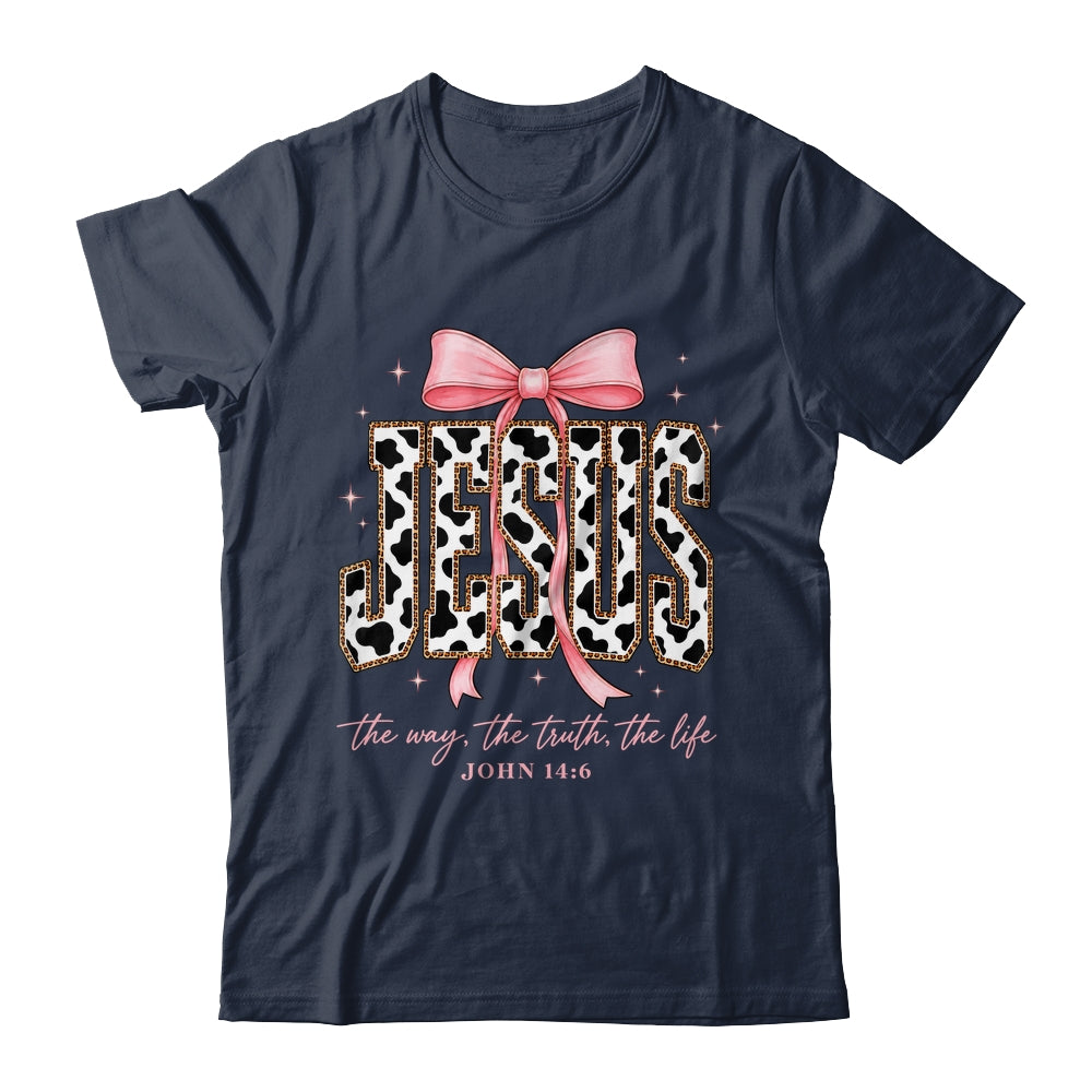 Jesus The Way The Truth The Life Faith Coquette Bow Cow Farm Shirt & Sweatshirt | teecentury