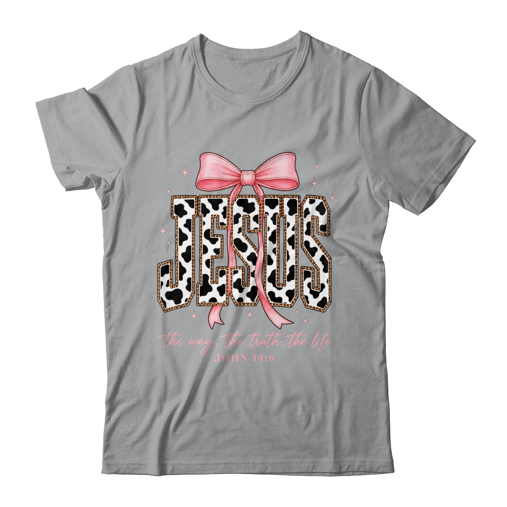 Jesus The Way The Truth The Life Faith Coquette Bow Cow Farm Shirt & Sweatshirt | teecentury