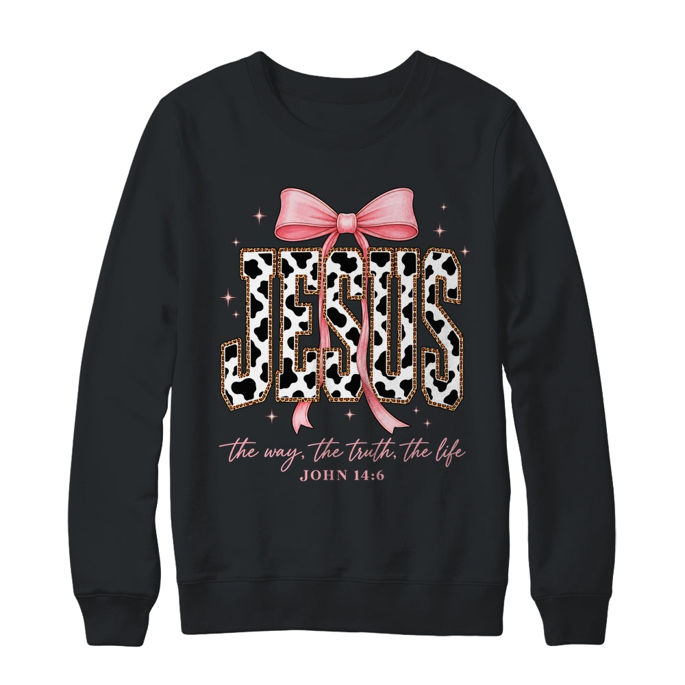 Jesus The Way The Truth The Life Faith Coquette Bow Cow Farm Shirt & Sweatshirt | teecentury