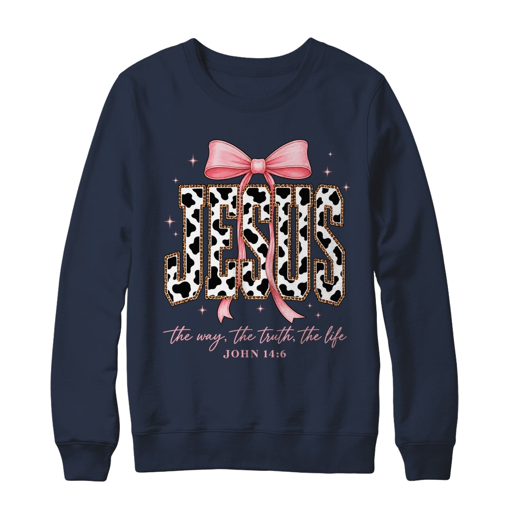 Jesus The Way The Truth The Life Faith Coquette Bow Cow Farm Shirt & Sweatshirt | teecentury