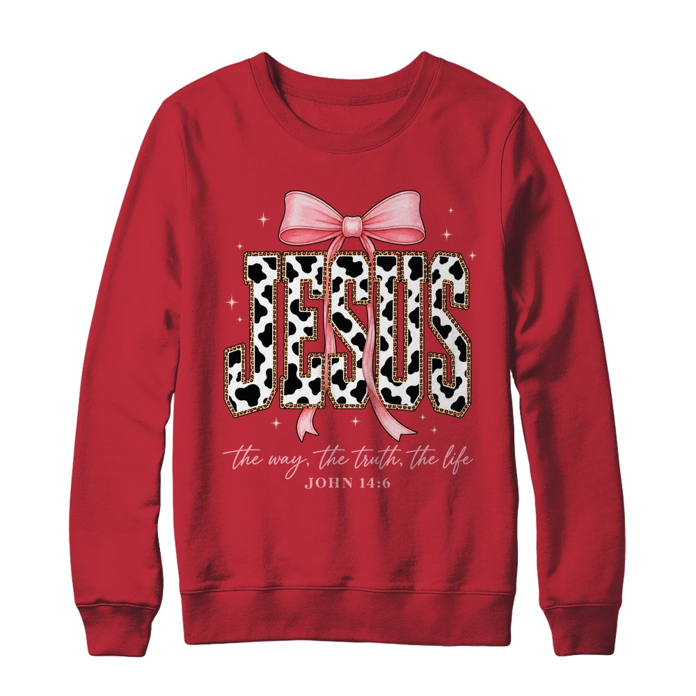 Jesus The Way The Truth The Life Faith Coquette Bow Cow Farm Shirt & Sweatshirt | teecentury