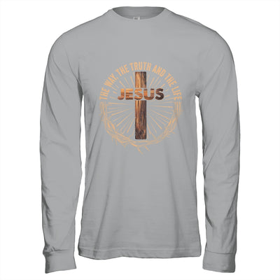 Jesus The Way The Truth The Life Jesus Christian Men Women Shirt & Hoodie | teecentury