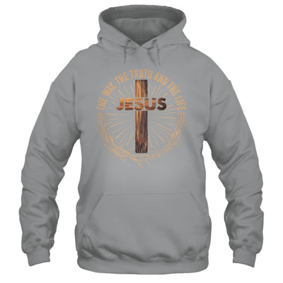 Jesus The Way The Truth The Life Jesus Christian Men Women Shirt & Hoodie | teecentury