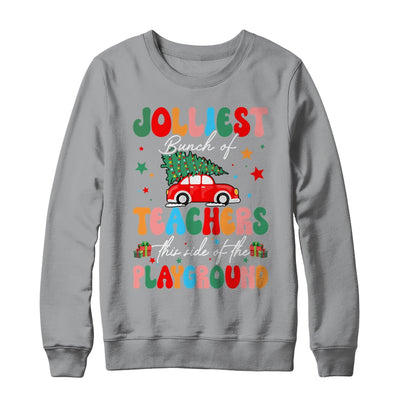 Jolliest Bunch Of Teachers This Side Of The Playground Xmas Shirt & Sweatshirt | teecentury