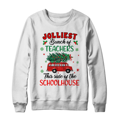 Jolliest Bunch Of Teachers This Side Of The Schoolhouse Shirt & Sweatshirt | teecentury