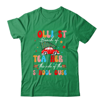 Jolliest Bunch Of Teachers This Side Of The Schoolhouse Xmas Shirt & Sweatshirt | teecentury