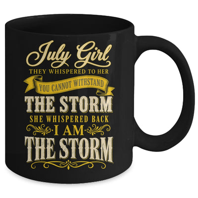 July Girl They Whispered To Her You Can'T Birthday Mug | teecentury