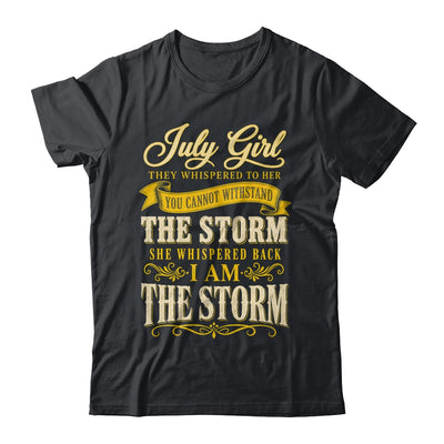 July Girl They Whispered To Her You Can'T Birthday Shirt & Tank Top | teecentury