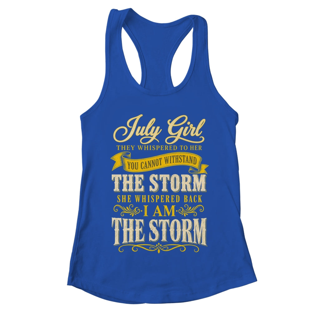 July Girl They Whispered To Her You Can'T Birthday Shirt & Tank Top | teecentury