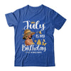 July Is My Birthday African American Woman Birthday Queen Shirt & Tank Top | teecentury