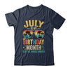 July Is My Birthday Retro Sunglasses Funny Birthday Shirt & Hoodie | teecentury