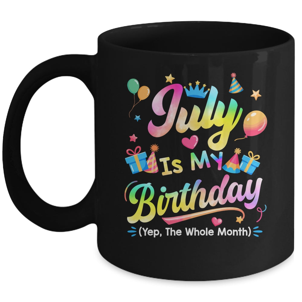 July Is My Birthday Yes The Whole Month Bday Tie Dye Mug | teecentury