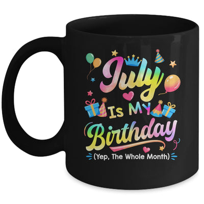 July Is My Birthday Yes The Whole Month Bday Tie Dye Mug | teecentury