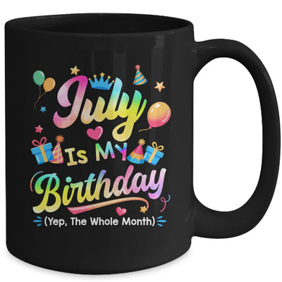 July Is My Birthday Yes The Whole Month Bday Tie Dye Mug | teecentury