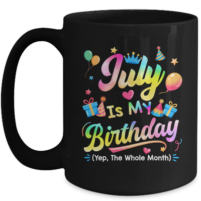 July Is My Birthday Yes The Whole Month Bday Tie Dye Mug | teecentury