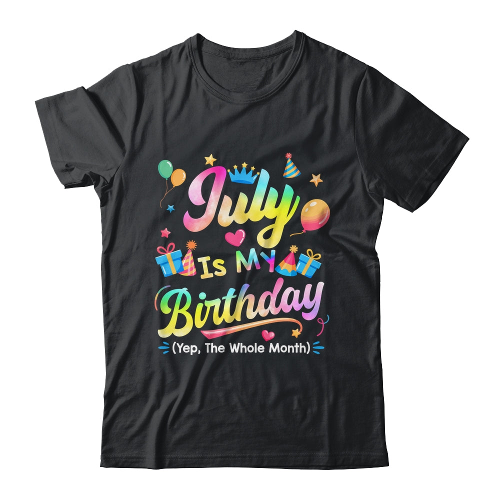 July Is My Birthday Yes The Whole Month Bday Tie Dye Shirt & Tank Top | teecentury