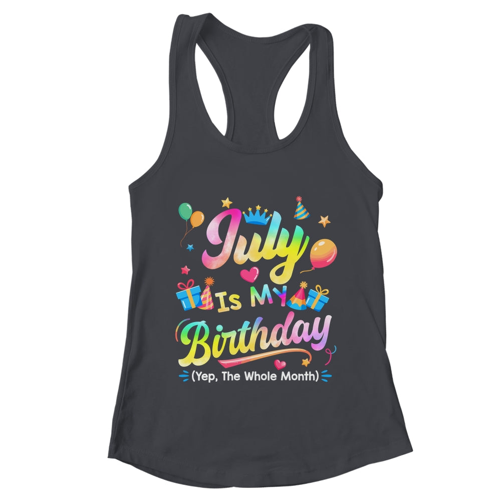 July Is My Birthday Yes The Whole Month Bday Tie Dye Shirt & Tank Top | teecentury