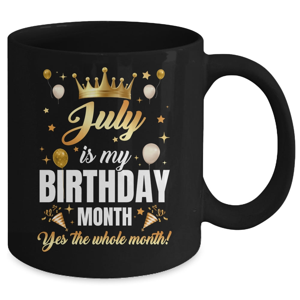 July Is My Birthday Yes The Whole Month Birthday Crown Mug | teecentury