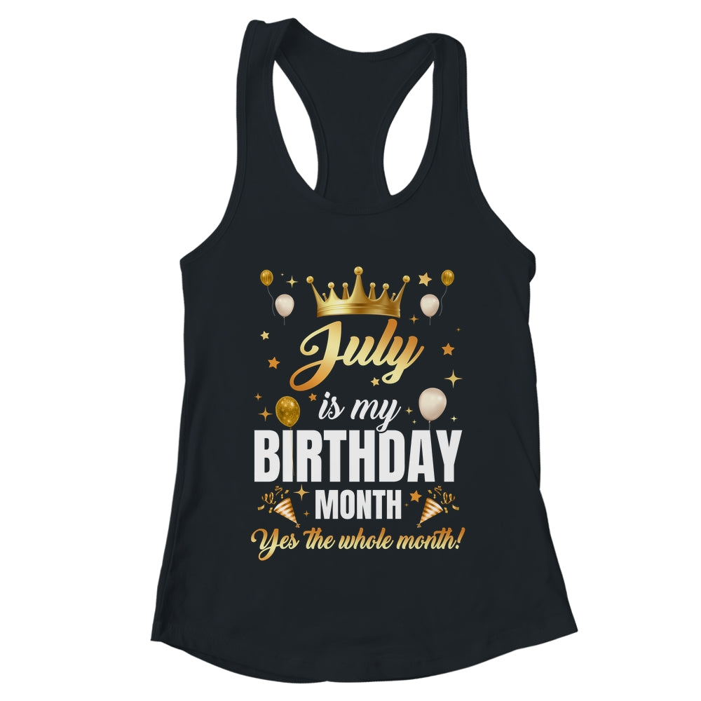 July Is My Birthday Yes The Whole Month Birthday Crown Shirt & Tank Top | teecentury